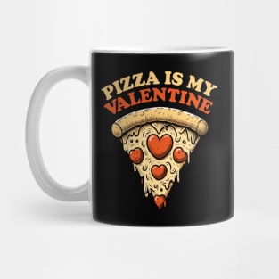 Pizza Is My Valentine - Funny Foodie Mug